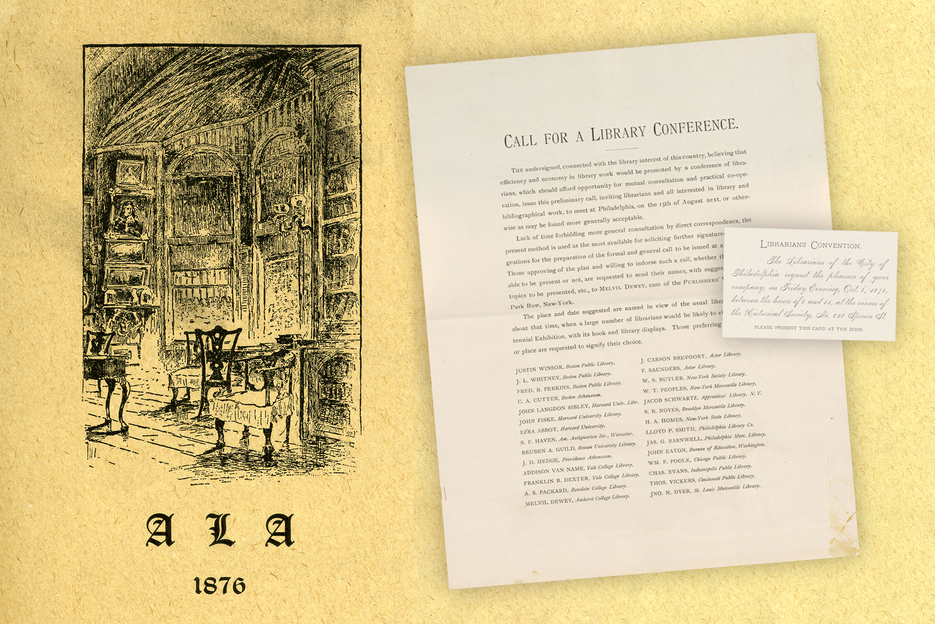IMAGE: (Left) An 1876 illustrated card for the newly created American Library Association. (Right-Back) The original call to action issued by twenty-eight library professionals to host a conference at the Philadelphia Centennial Exhibition, specifically to promote “mutual consultation and practical co-operation” for all “librarians and all interested in library and bibliographical work. (Right-Front) An invitation to the “Librarians Convention” at the Philadelphia Historical Society on October 6, 1876. Those present at the meeting founded what is now known as the American Library Association.